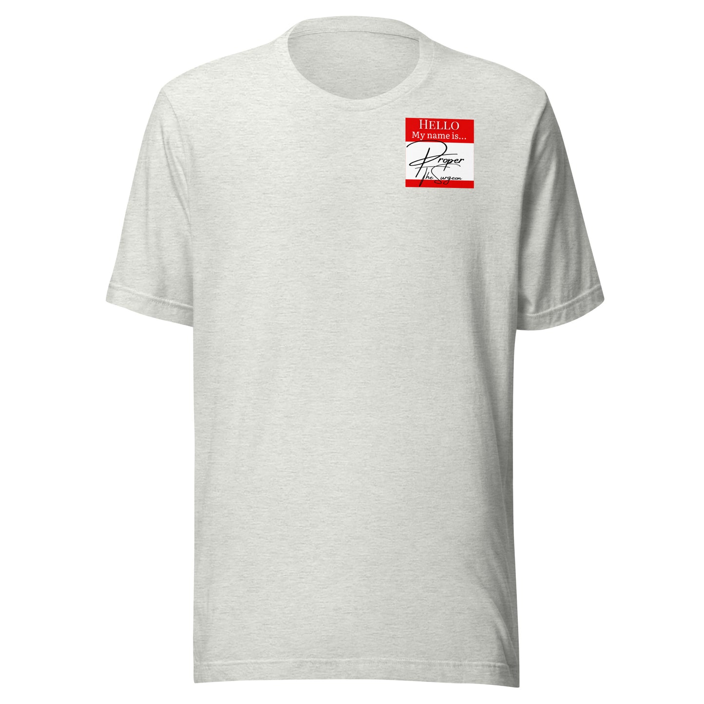 Hello, My Name Is...(Proper The Surgeon) T-shirt [Color way Options 4]