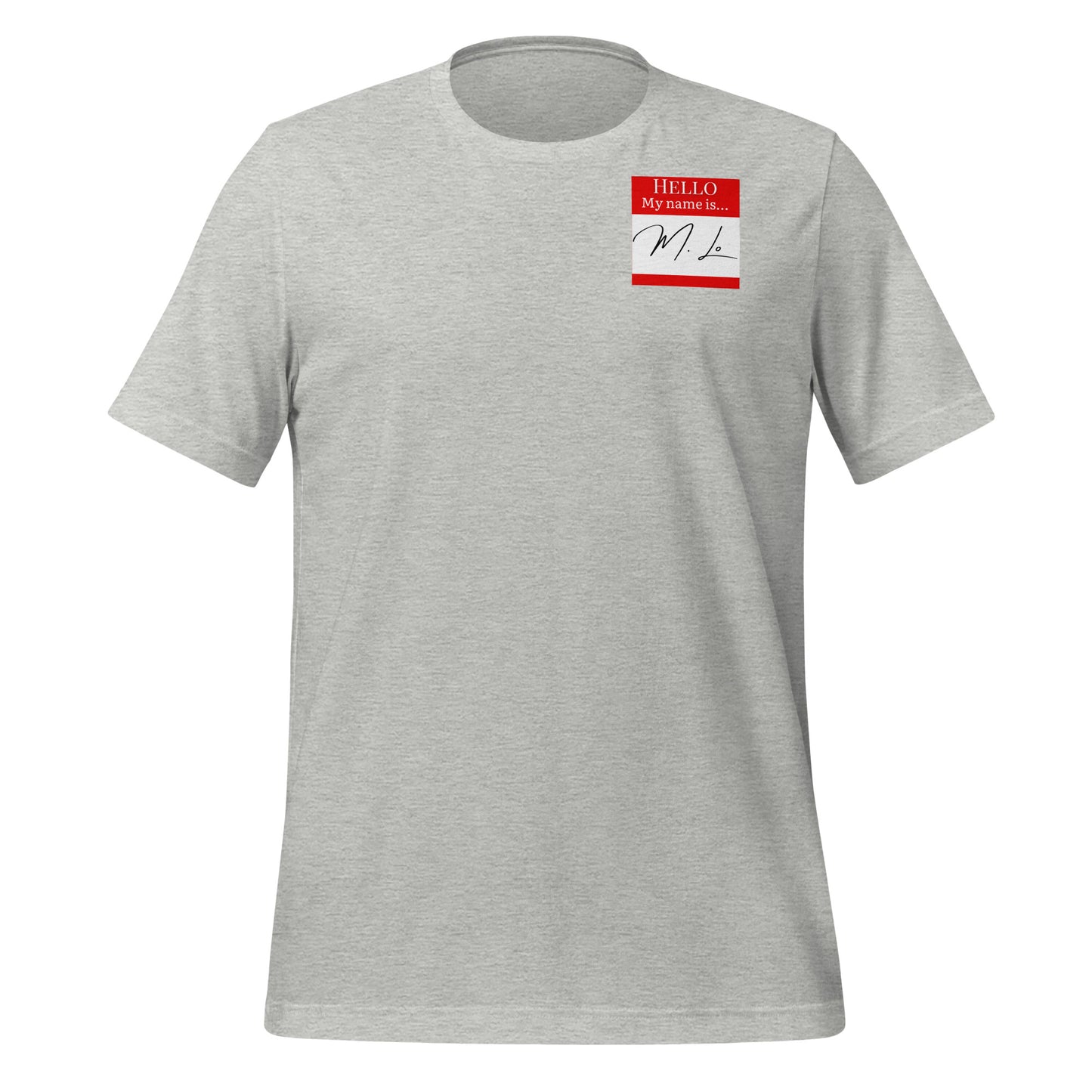 Hello, My Name Is…(M. Lo) T-shirt [Color way Options 4]