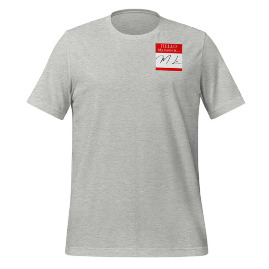 Hello, My Name Is…(M. Lo) T-shirt [Color way Options 4]