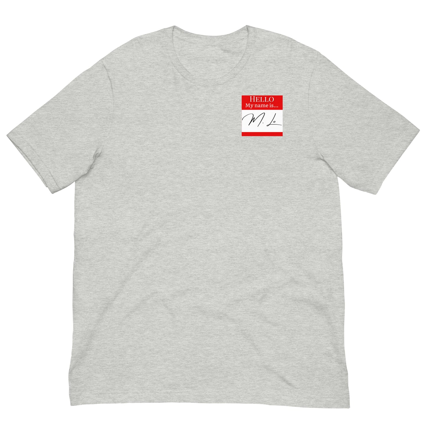 Hello, My Name Is…(M. Lo) T-shirt [Color way Options 4]