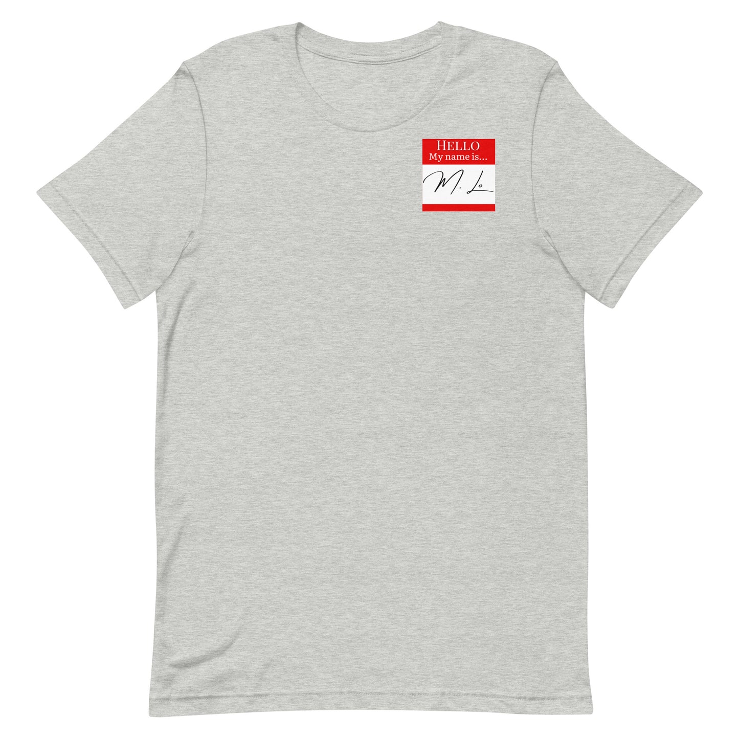Hello, My Name Is…(M. Lo) T-shirt [Color way Options 4]