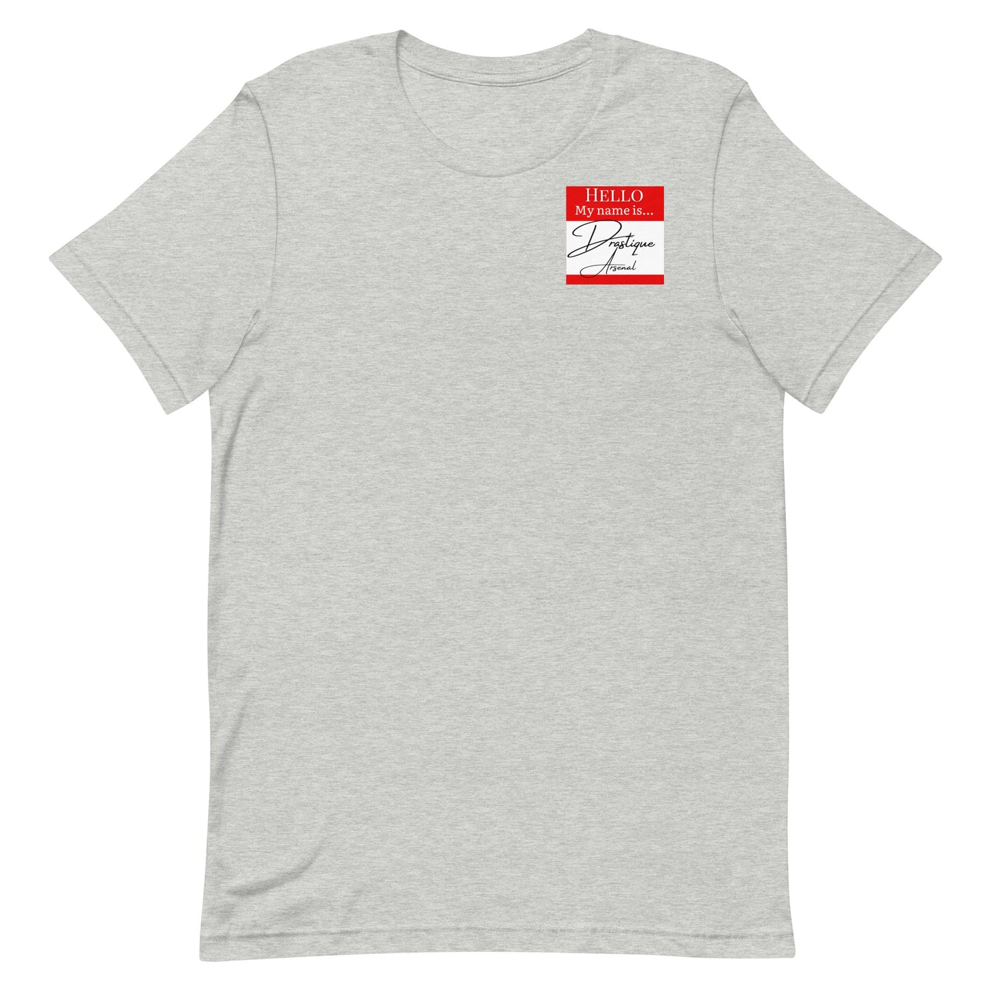 Hello, My Name Is...(Drastique Arsenal) T-shirt [Color way Options 4]