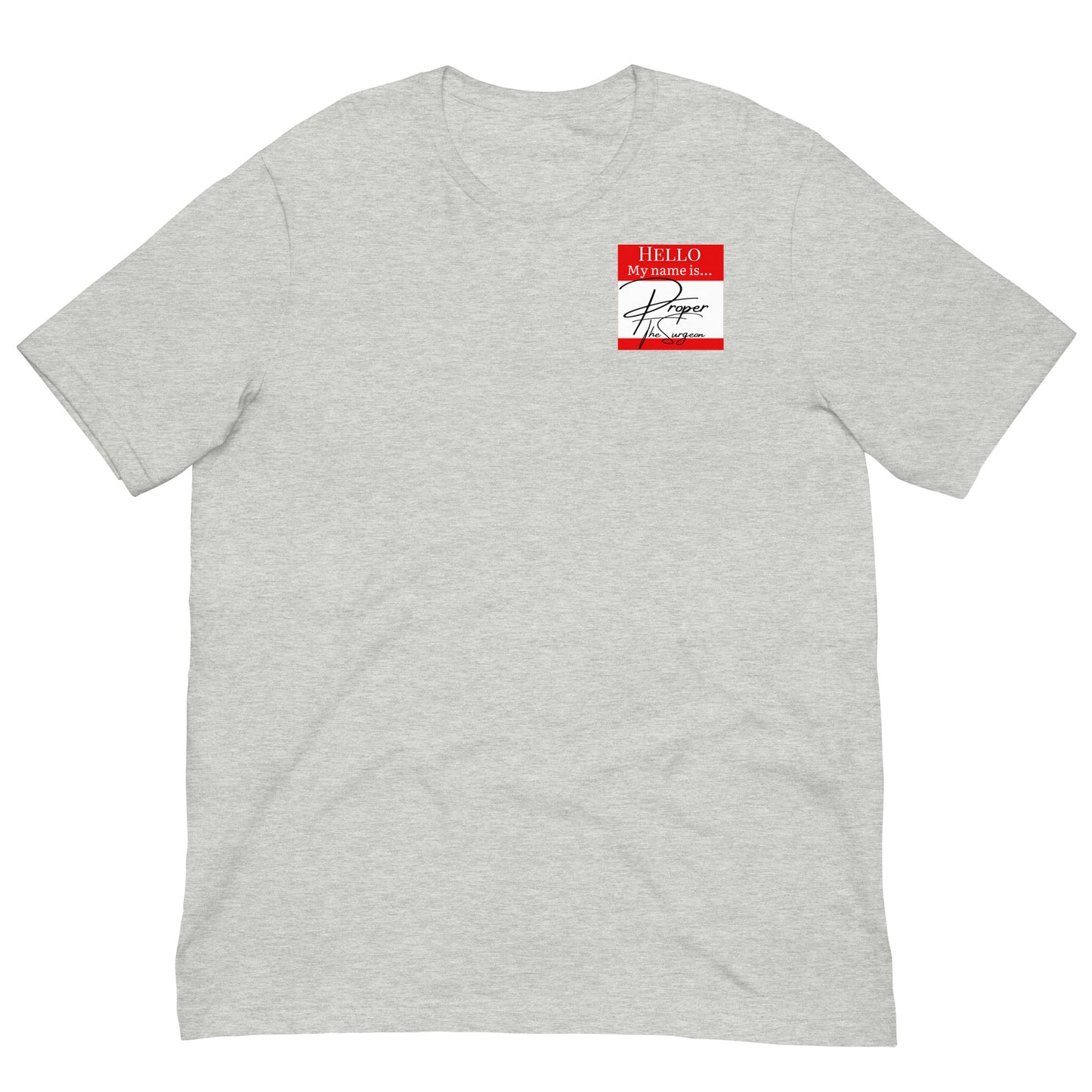Hello, My Name Is...(Proper The Surgeon) T-shirt [Color way Options 4]
