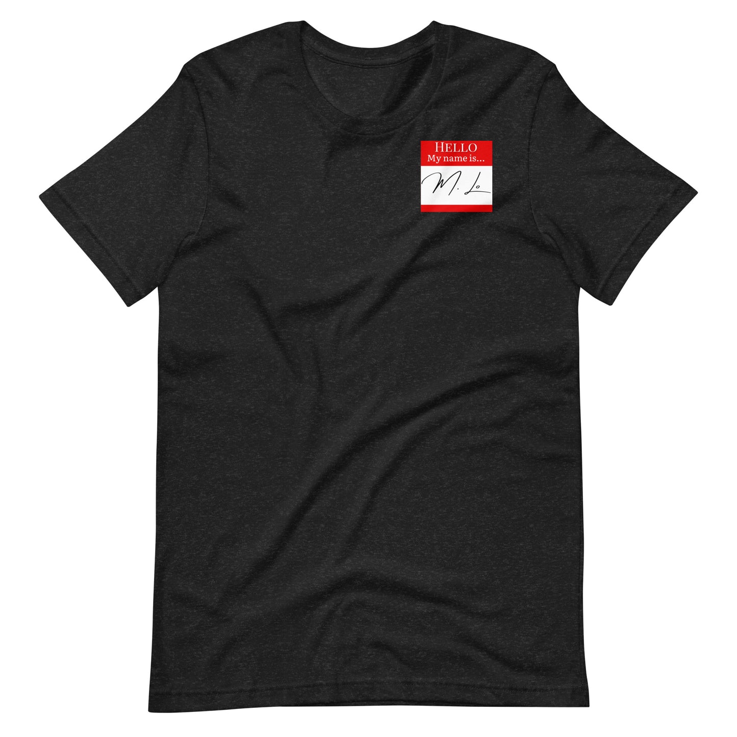 Hello, My Name Is…(M. Lo) T-shirt [Color way Options 1]