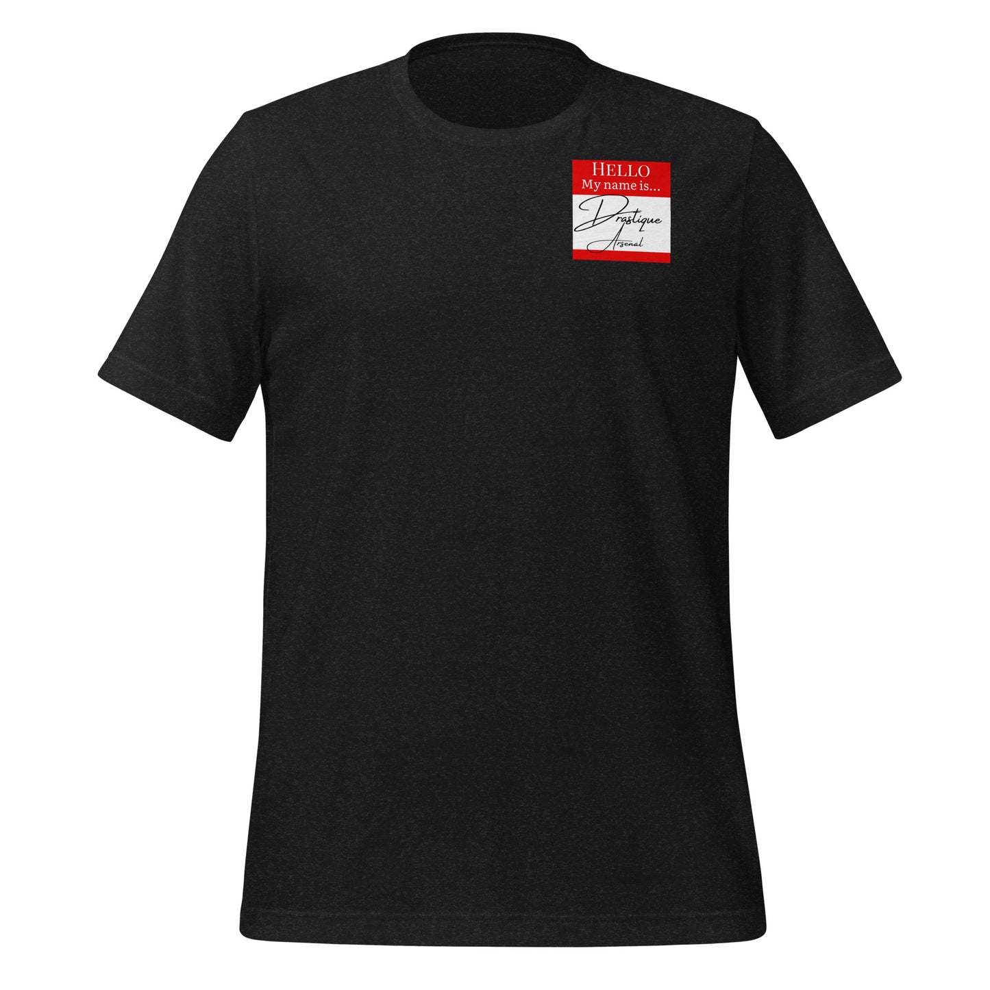 Hello, My Name Is...(Drastique Arsenal) T-shirt [Color way Options 1]