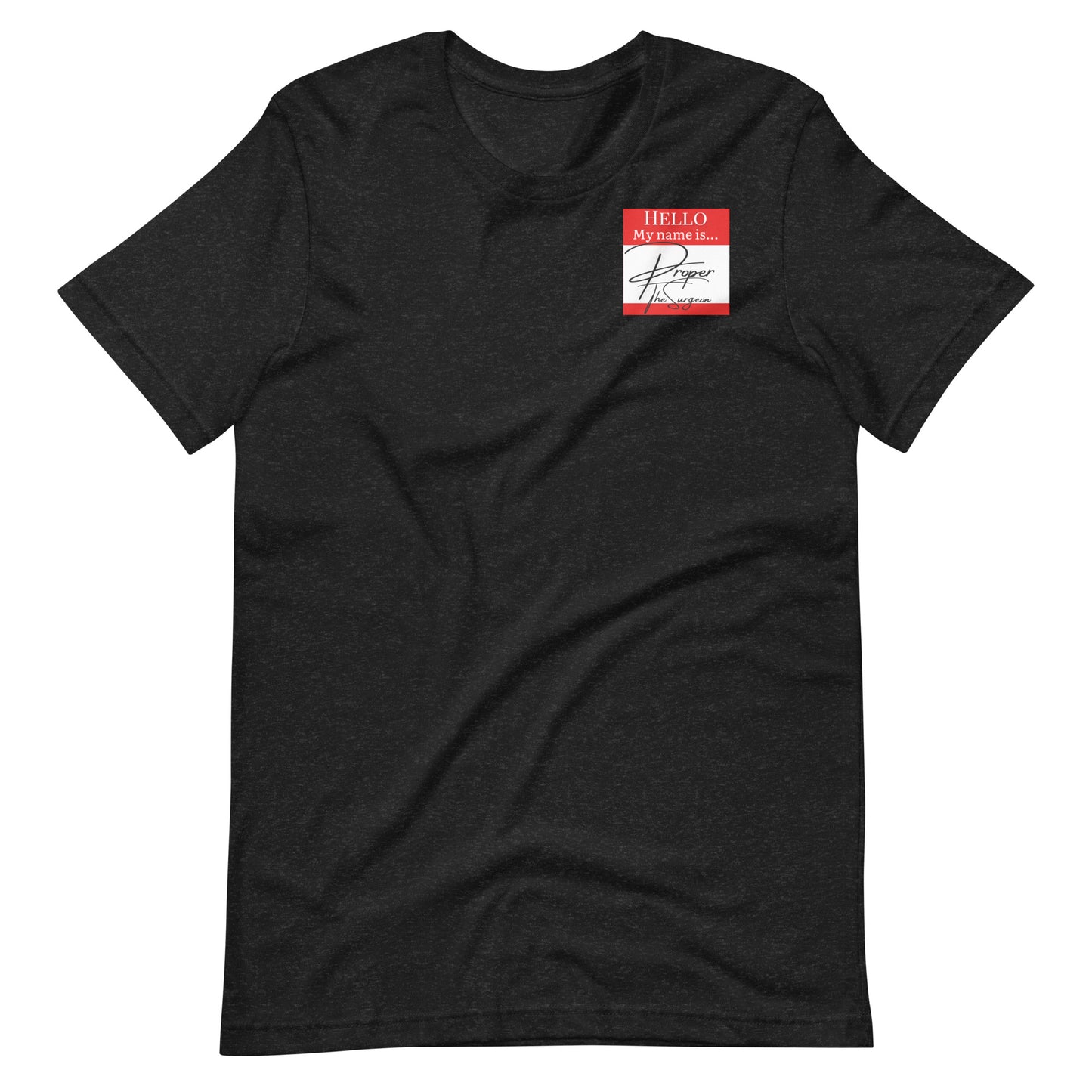Hello, My Name Is...(Proper The Surgeon) T-shirt [Color way Options 1]