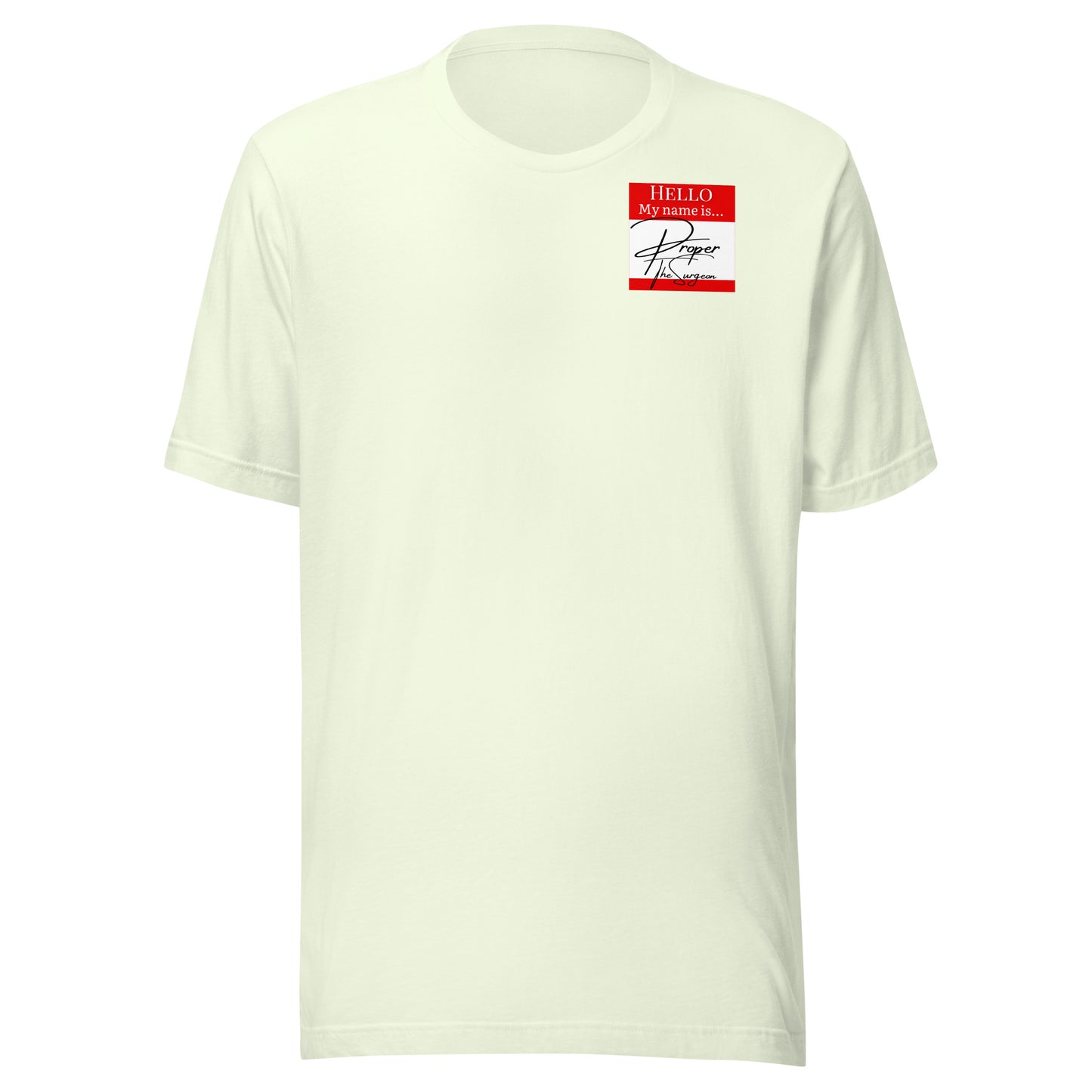 Hello, My Name Is...(Proper The Surgeon) T-shirt [Color way Options 4]