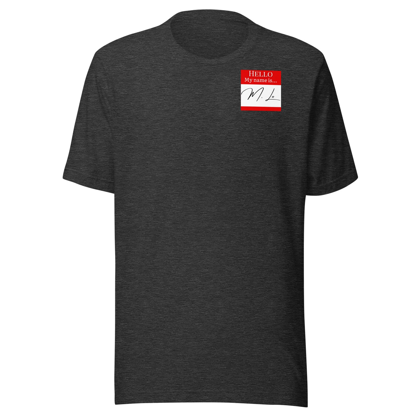 Hello, My Name Is…(M. Lo) T-shirt [Color way Options 1]