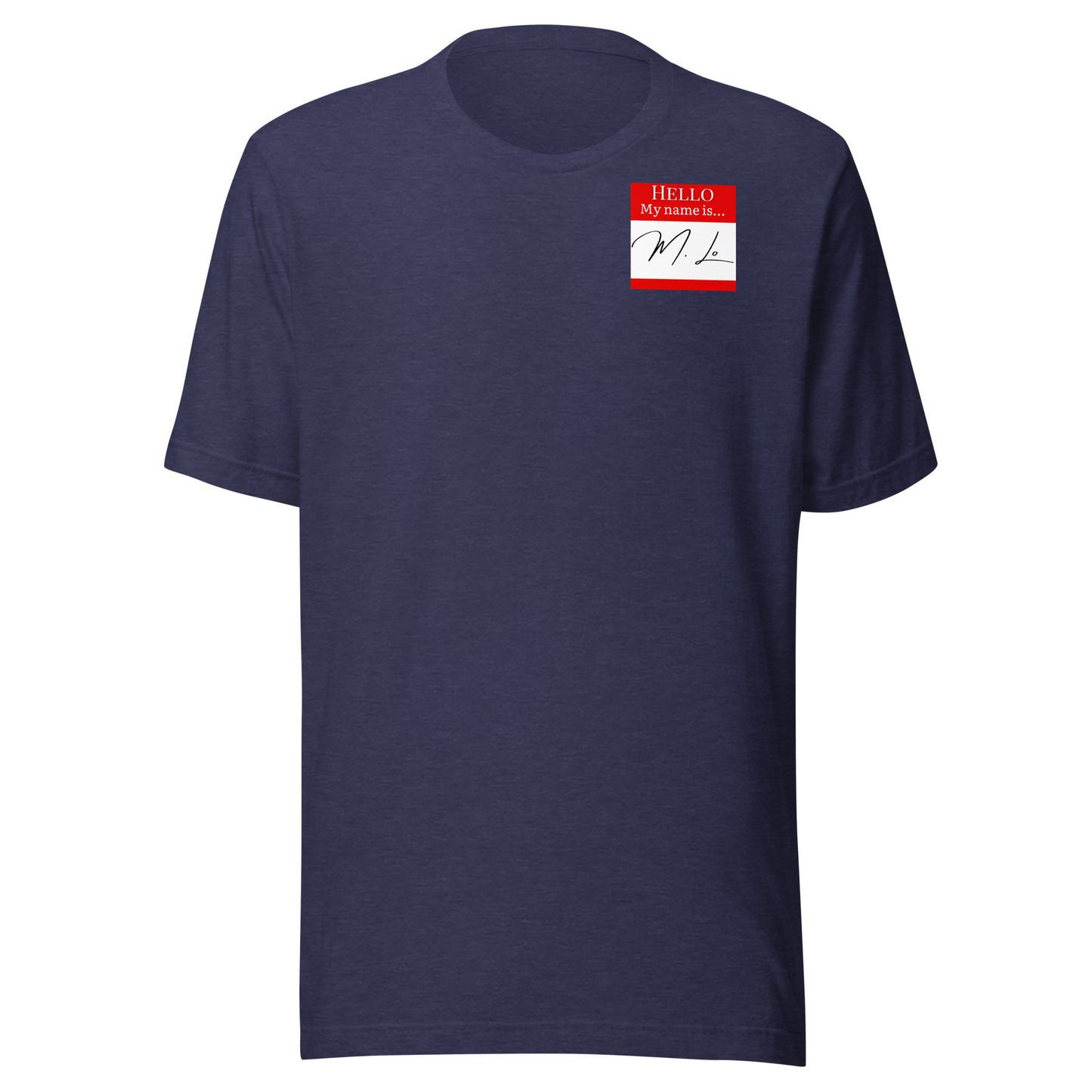 Hello, My Name Is…(M. Lo) T-shirt [Color way Options 1]