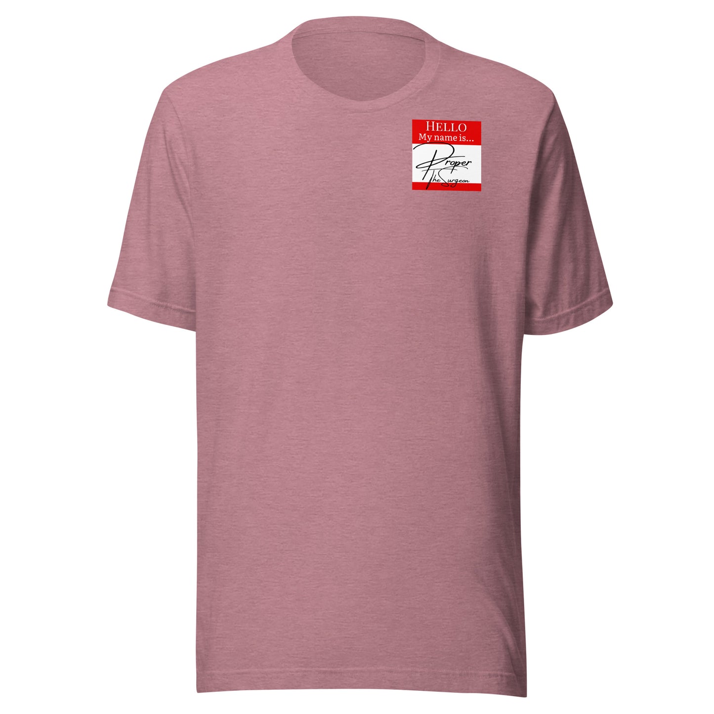 Hello, My Name Is...(Proper The Surgeon) T-shirt [Color way Options 3]