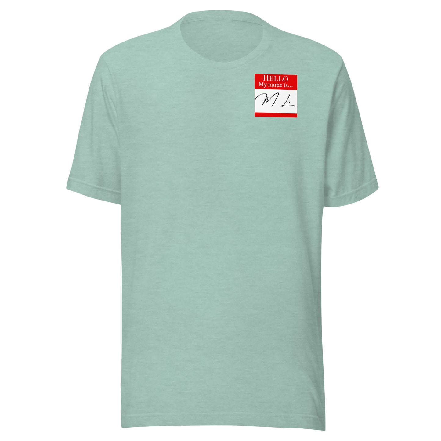 Hello, My Name Is…(M. Lo) T-shirt [Color way Options 3]