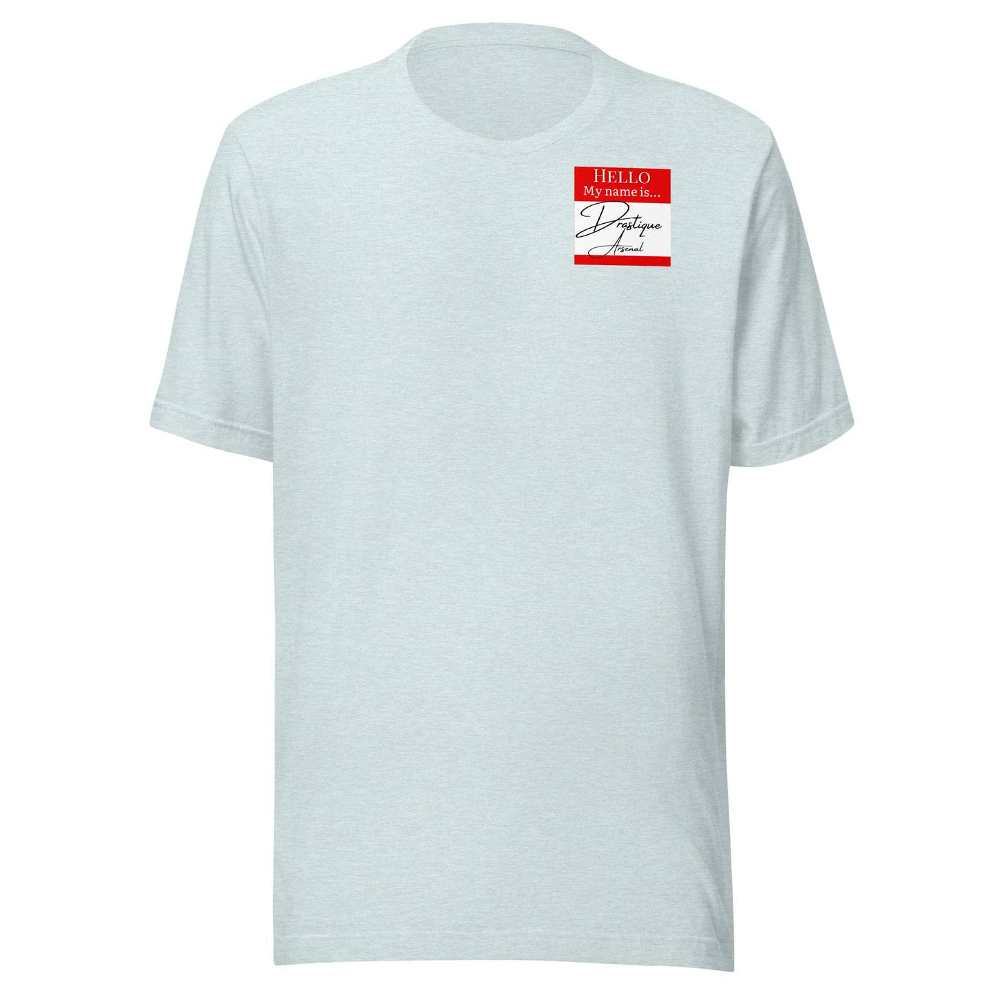 Hello, My Name Is...(Drastique Arsenal) T-shirt [Color way Options 4]