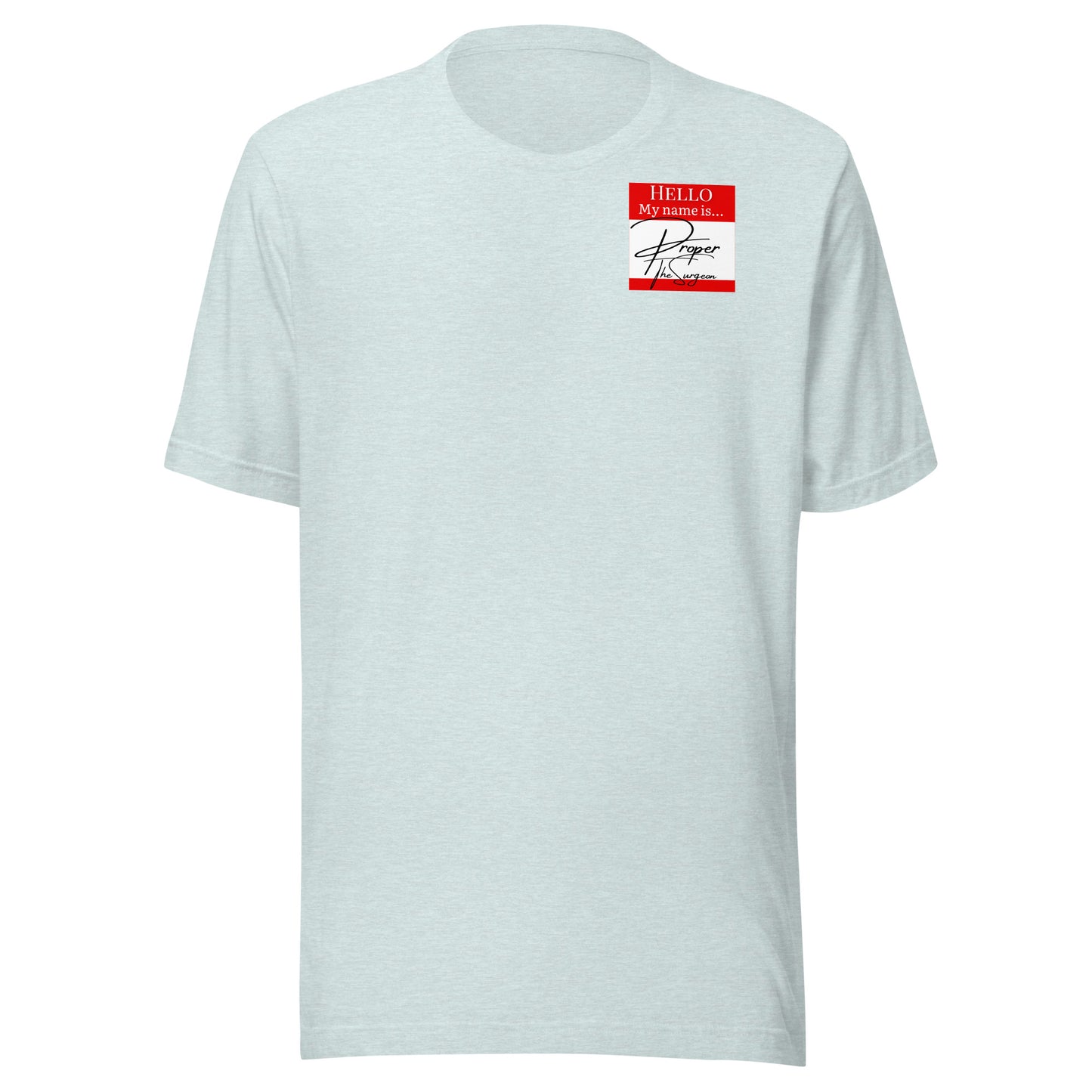 Hello, My Name Is...(Proper The Surgeon) T-shirt [Color way Options 4]