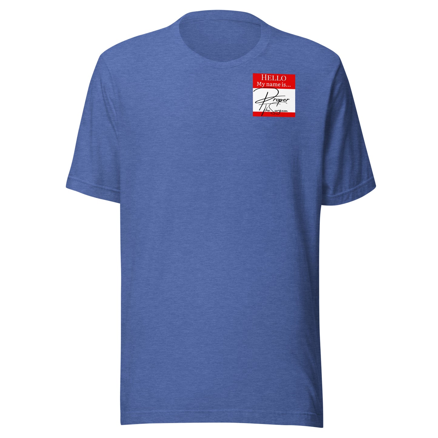 Hello, My Name Is...(Proper The Surgeon) T-shirt [Color way Options 2]
