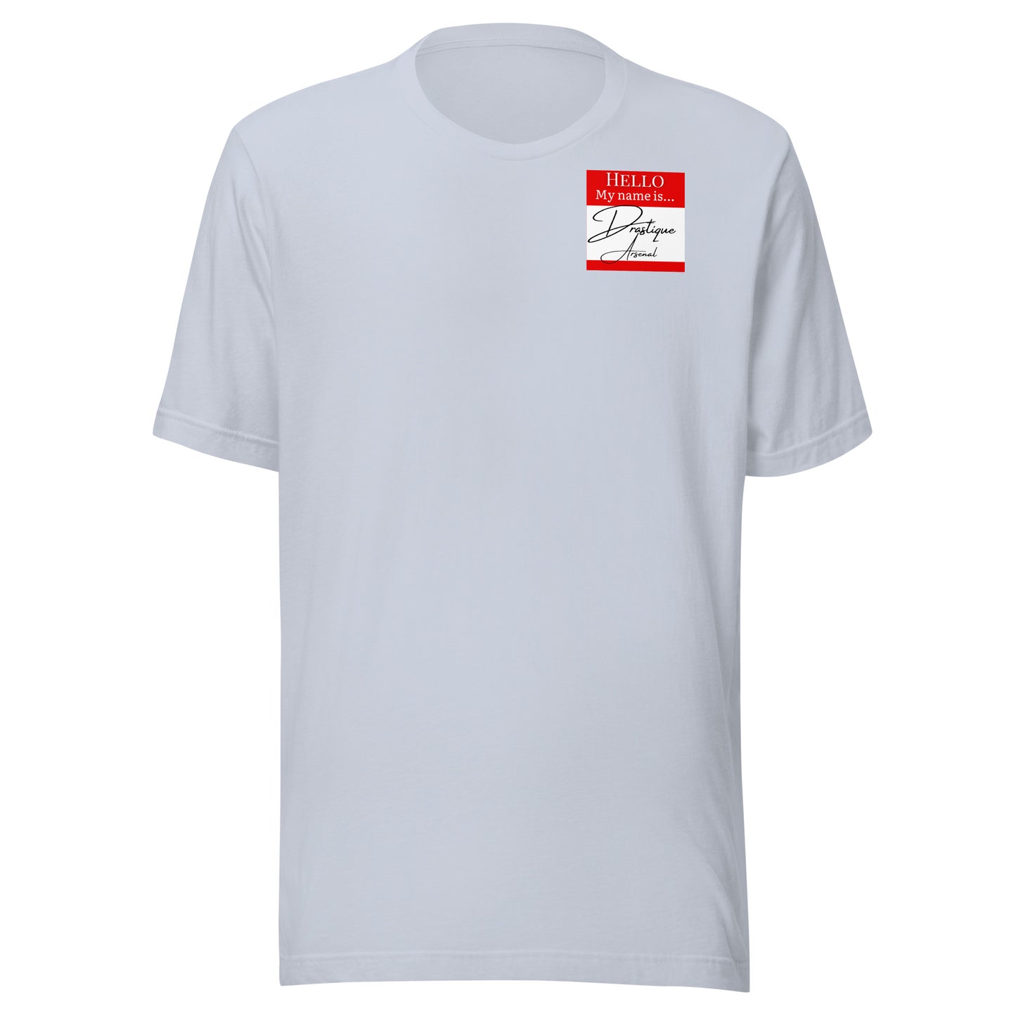 Hello, My Name Is...(Drastique Arsenal) T-shirt [Color way Options 4]