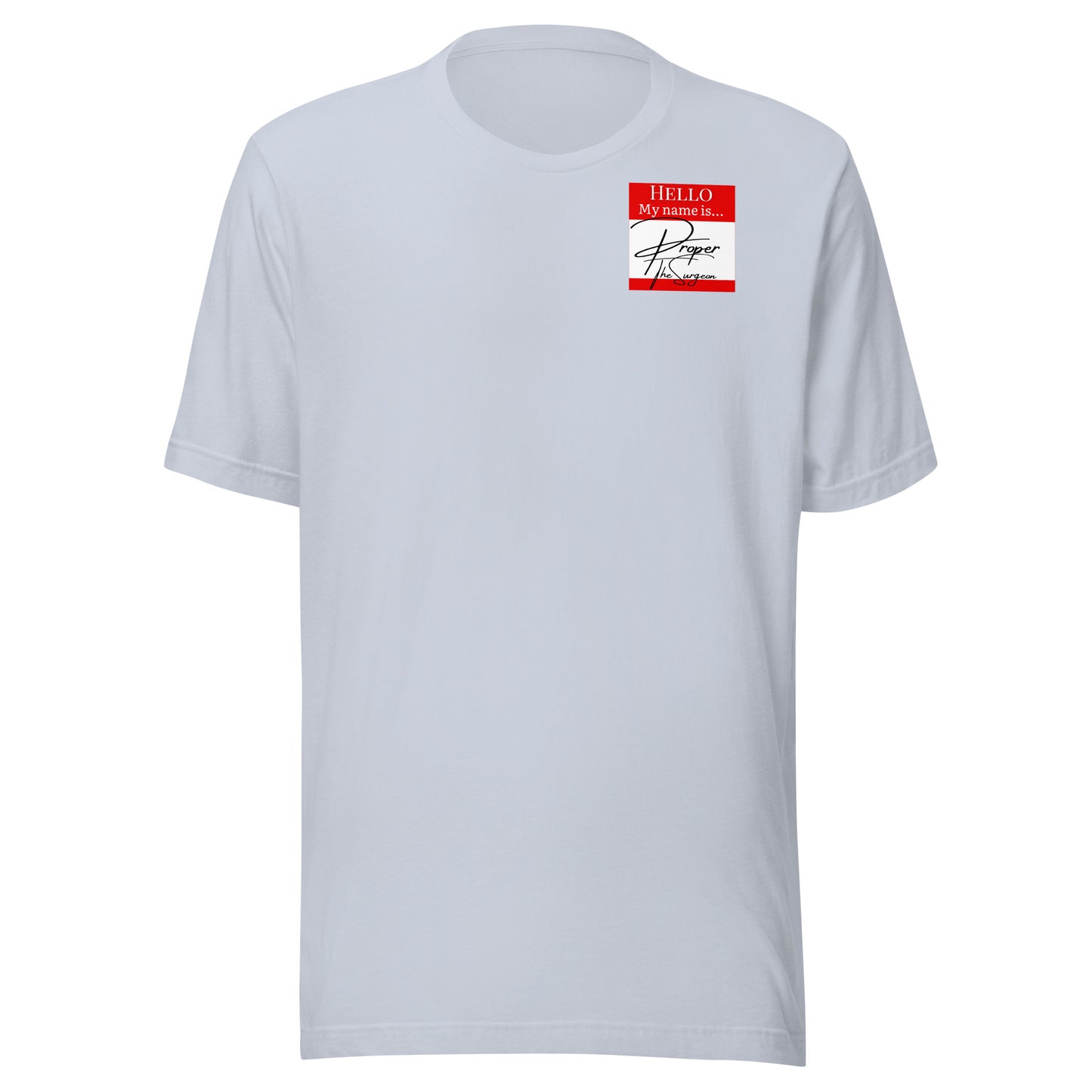 Hello, My Name Is...(Proper The Surgeon) T-shirt [Color way Options 4]
