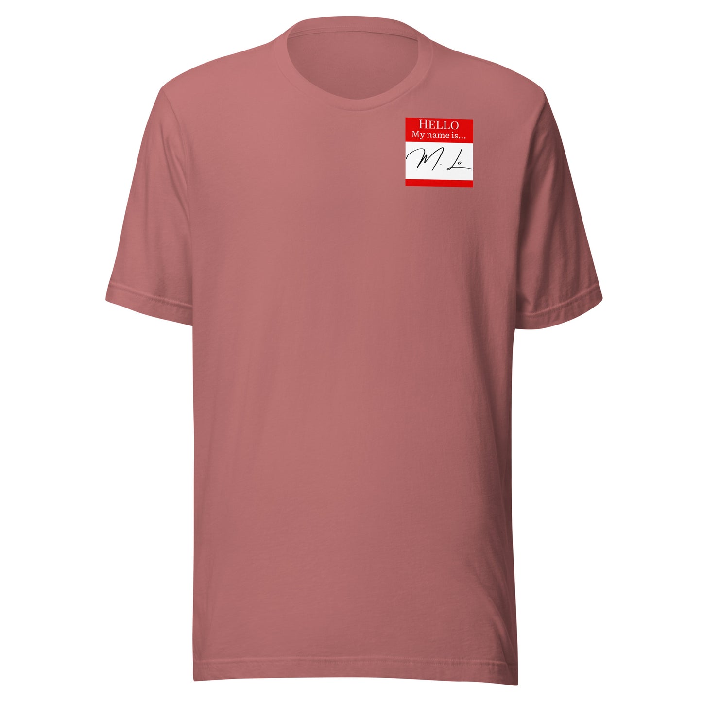 Hello, My Name Is…(M. Lo) T-shirt [Color way Options 2]