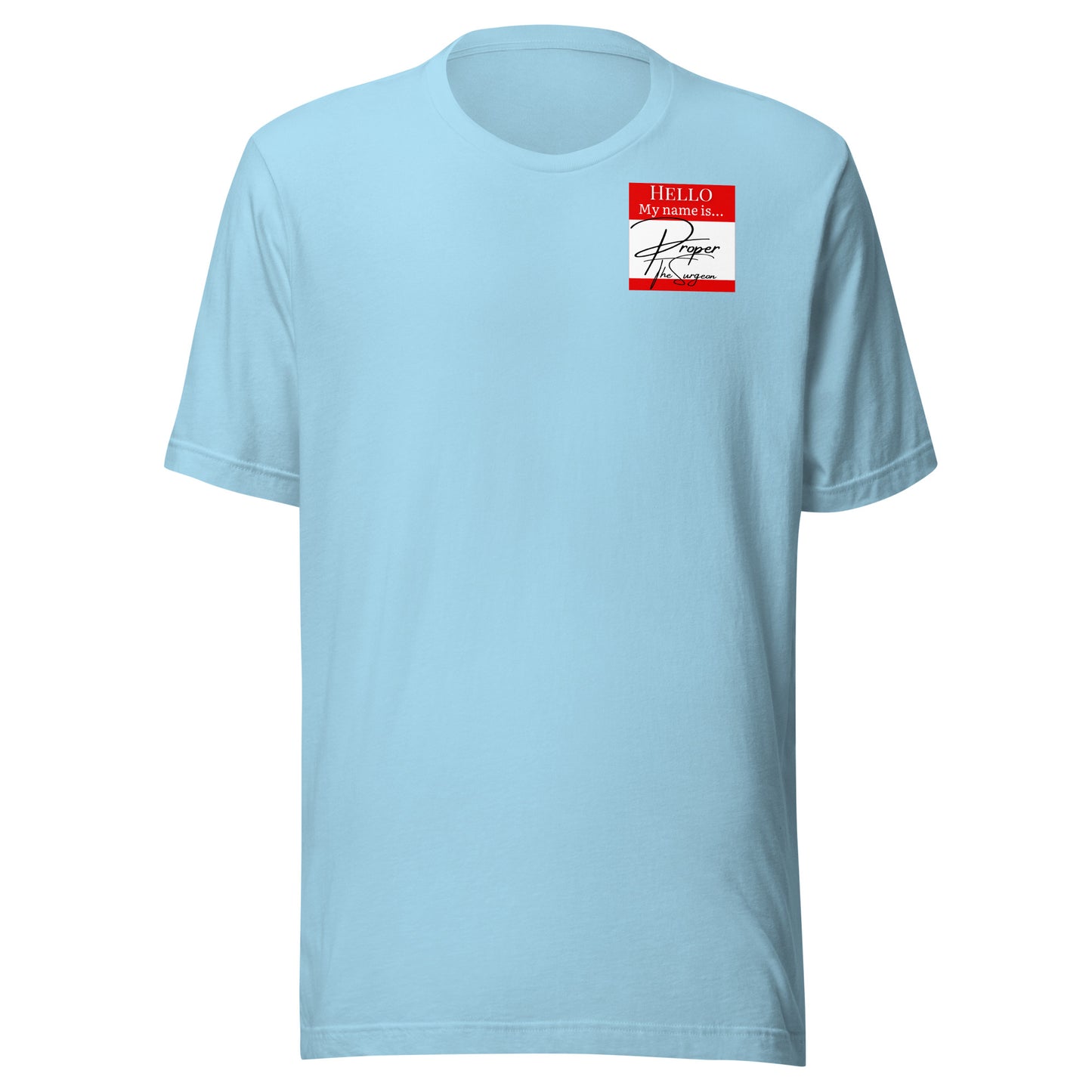 Hello, My Name Is...(Proper The Surgeon) T-shirt [Color way Options 4]