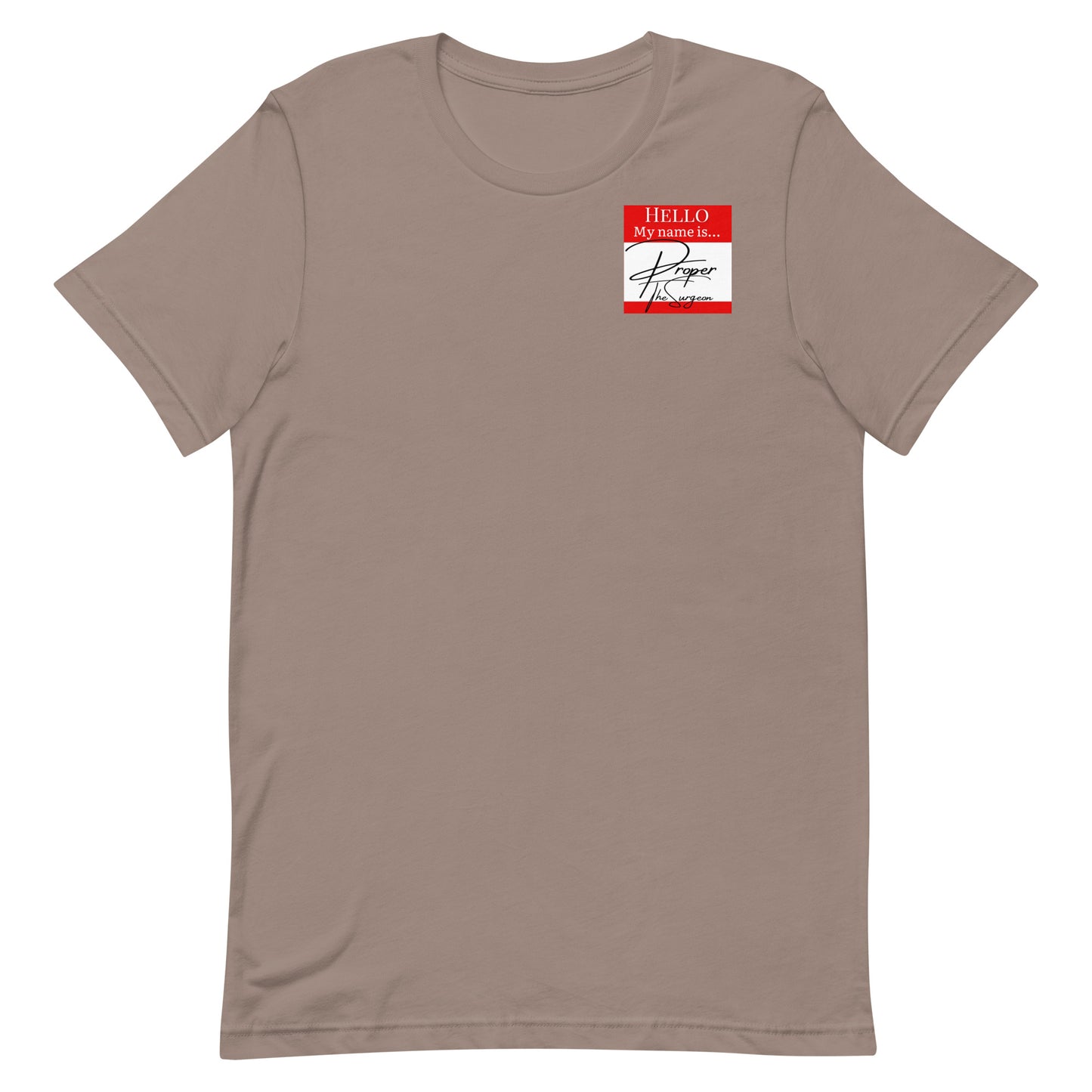 Hello, My Name Is...(Proper The Surgeon) T-shirt [Color way Options 3]