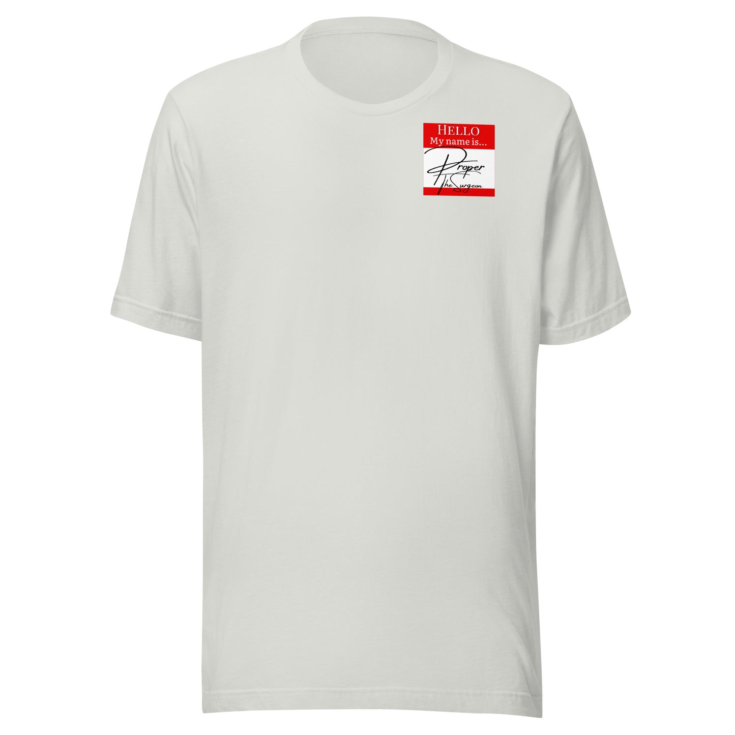 Hello, My Name Is...(Proper The Surgeon) T-shirt [Color way Options 4]