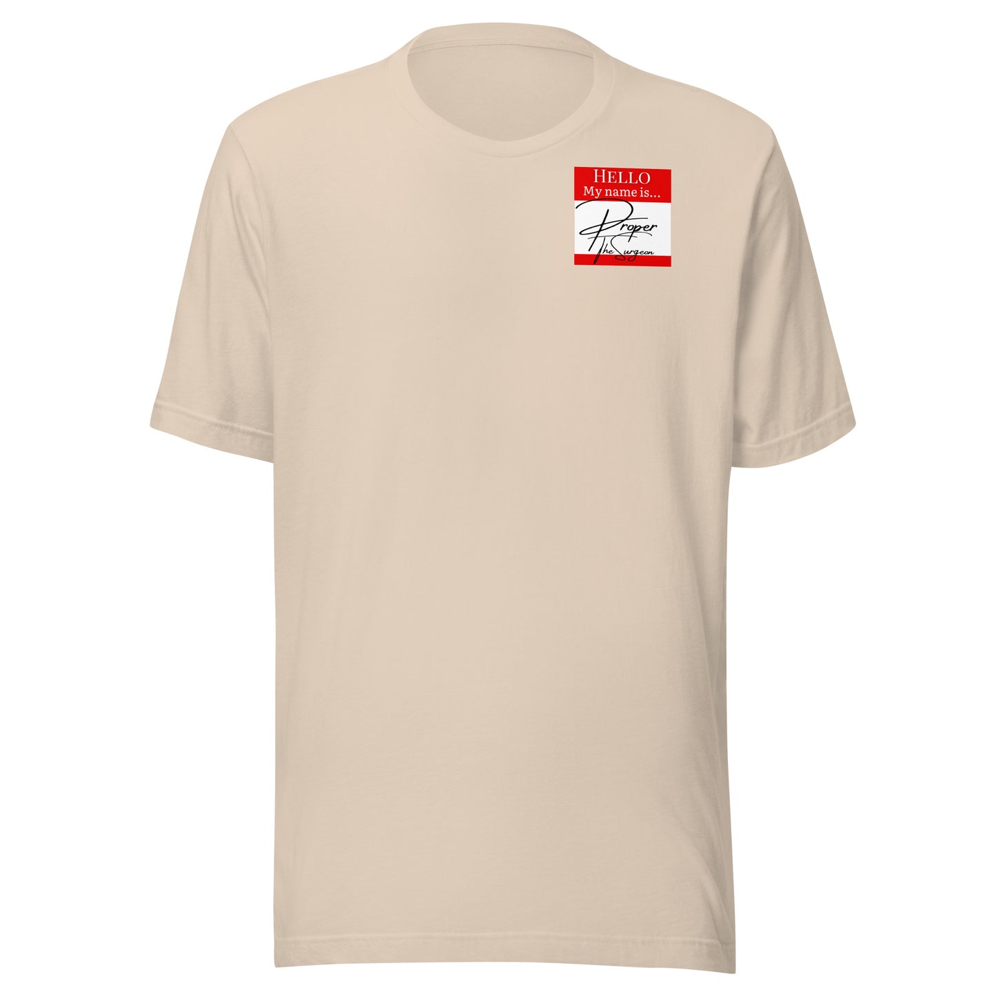 Hello, My Name Is...(Proper The Surgeon) T-shirt [Color way Options 4]