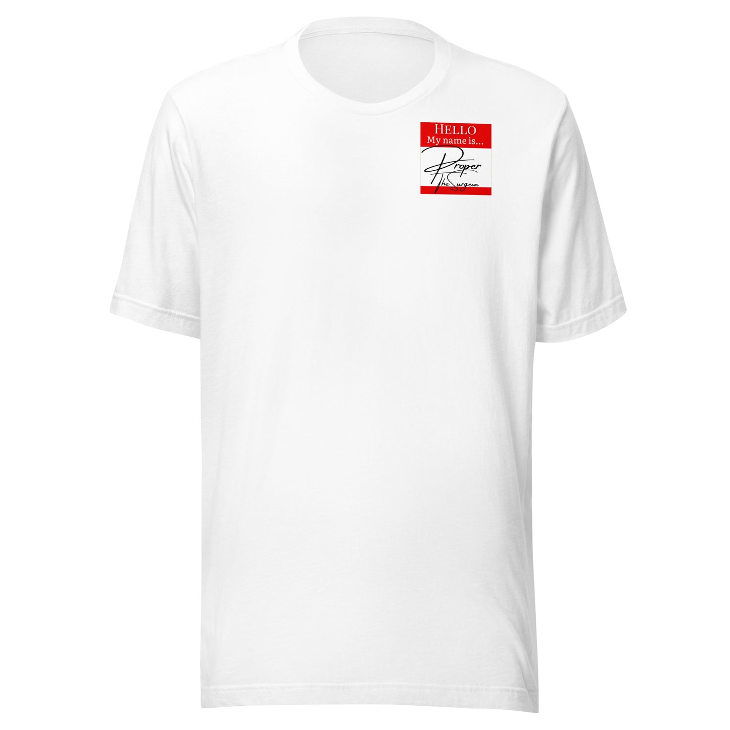 Hello, My Name Is...(Proper The Surgeon) T-shirt [Color way Options 4]